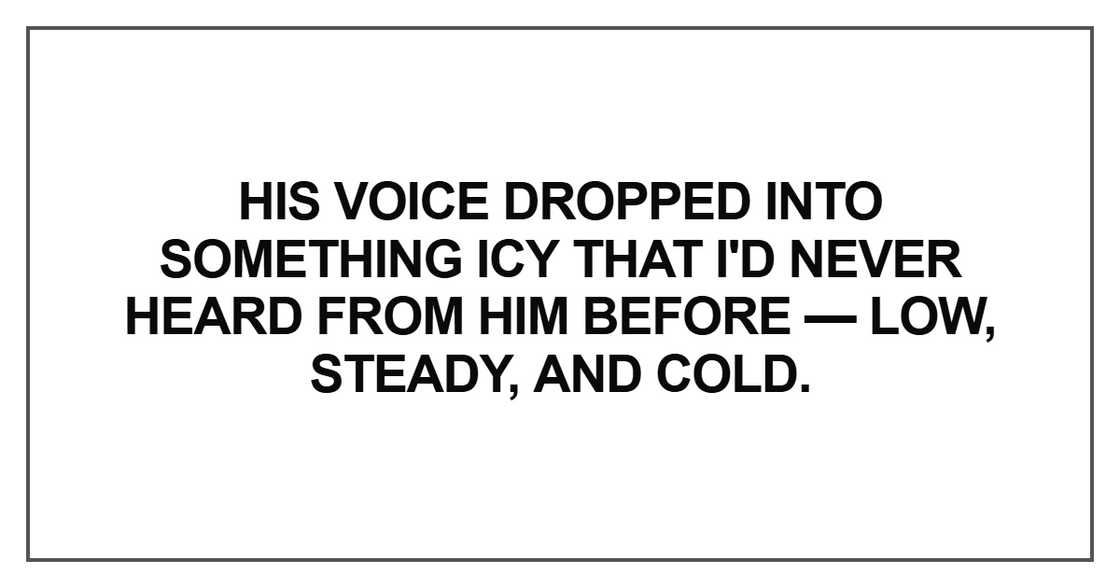 His voice dropped into something icy His voice dropped into something icy