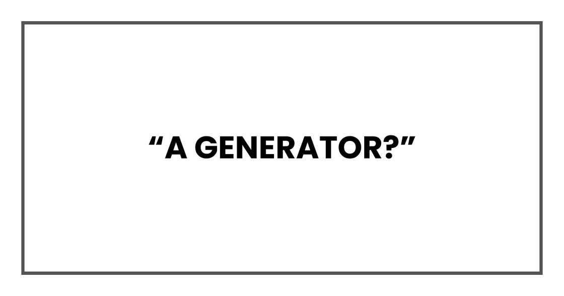 A generator? A generator?
