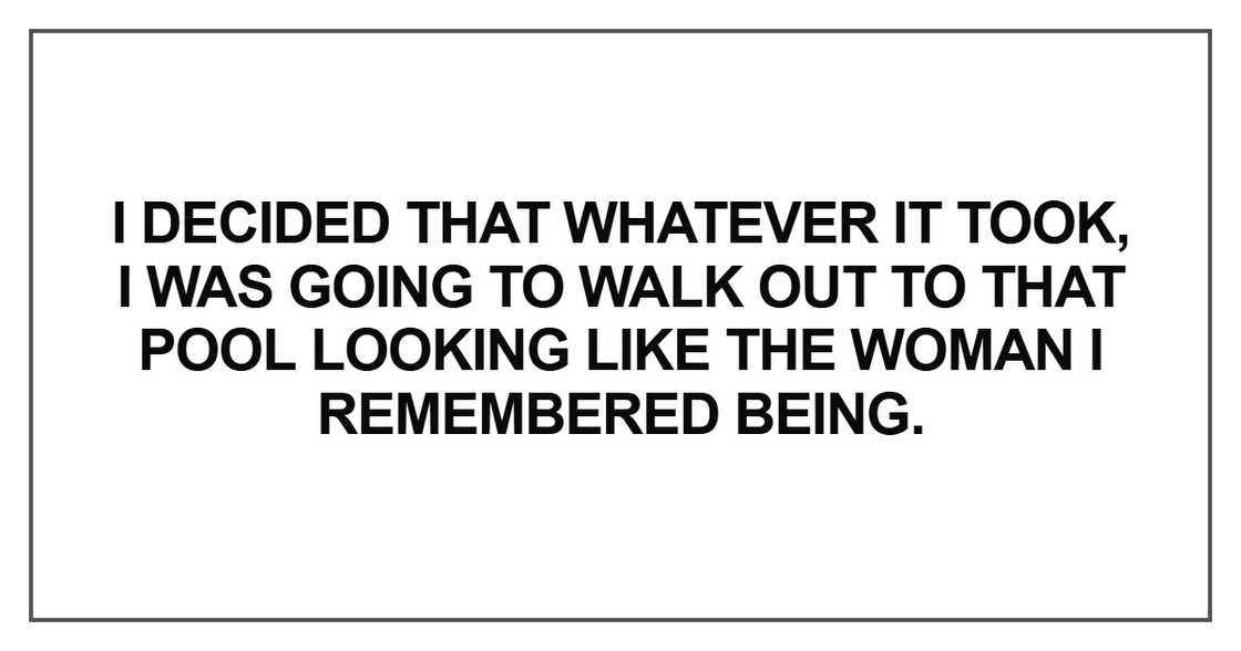 I decided that whatever it took, I was going to walk out I decided that whatever it took, I was going to walk out
