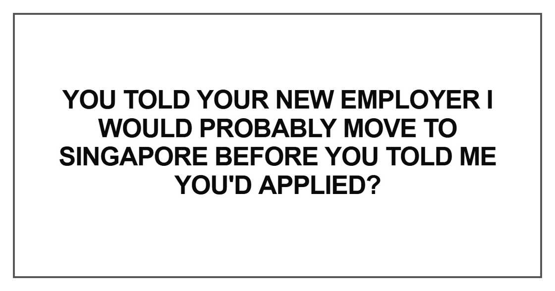 You told your new employer