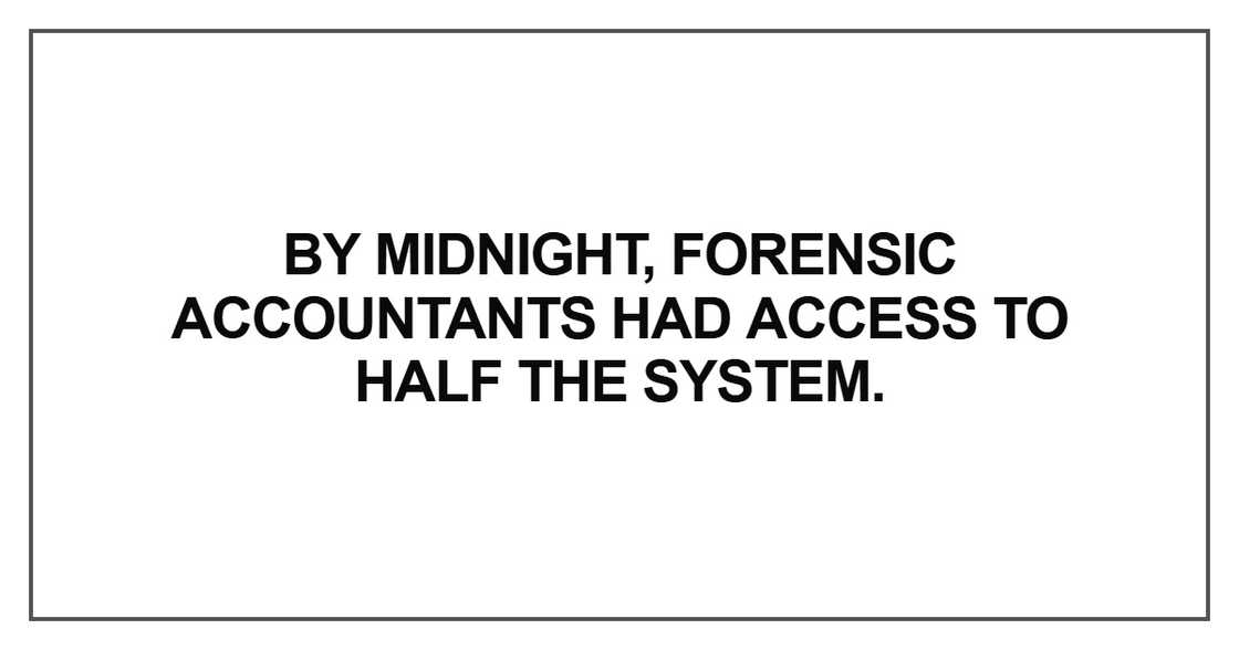 By midnight, forensic accountants By midnight, forensic accountants