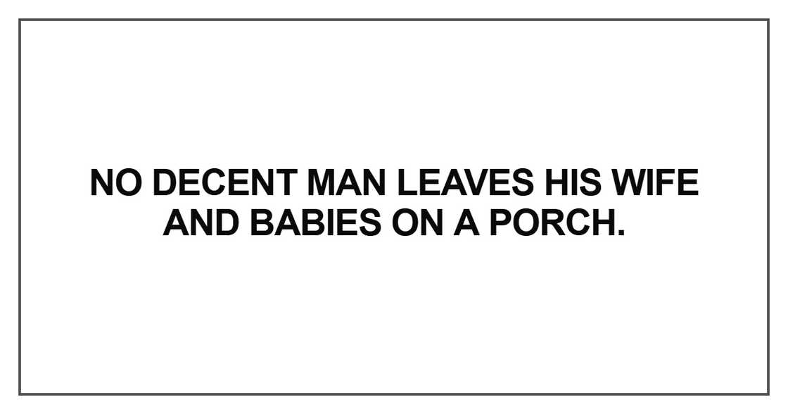 No decent man leaves his wife
