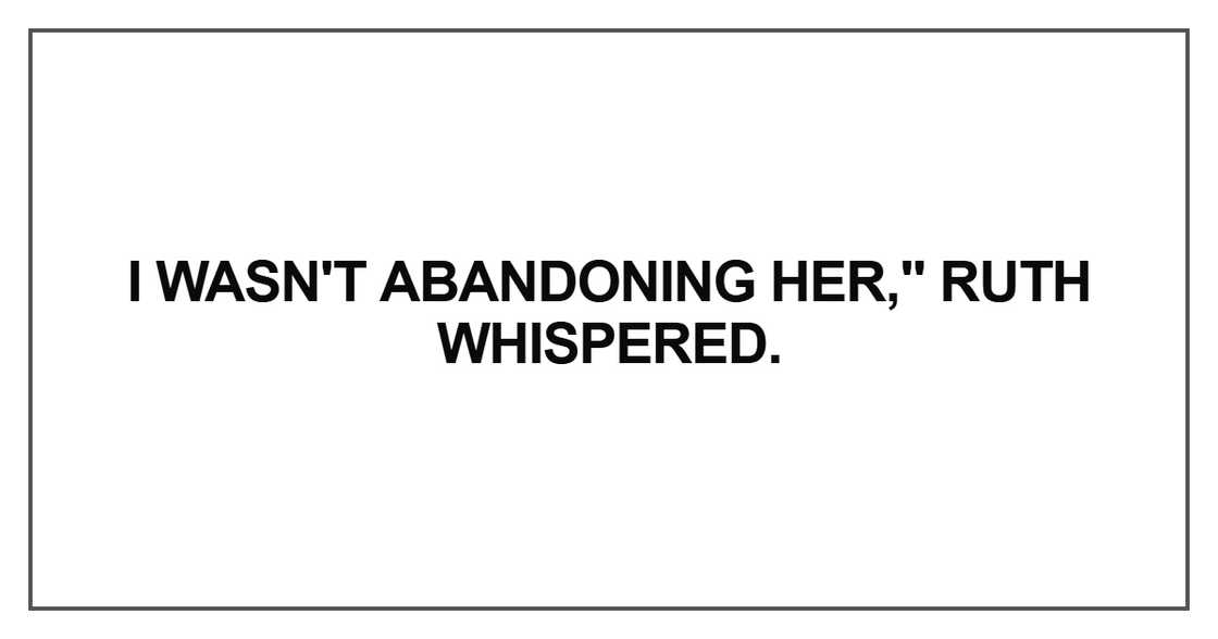 I wasn't abandoning her
