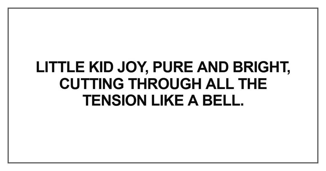 Little kid joy, pure and bright Little kid joy, pure and bright