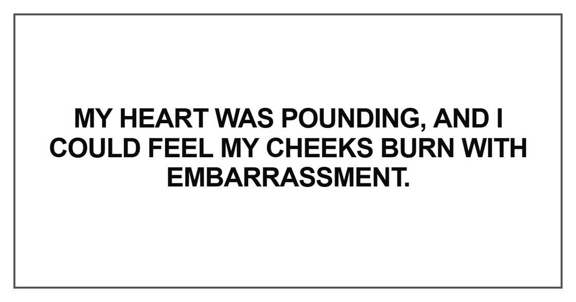 My heart was pounding My heart was pounding