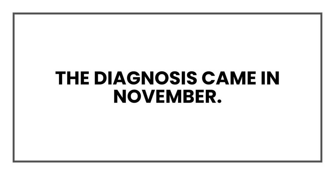 The diagnosis came in November.