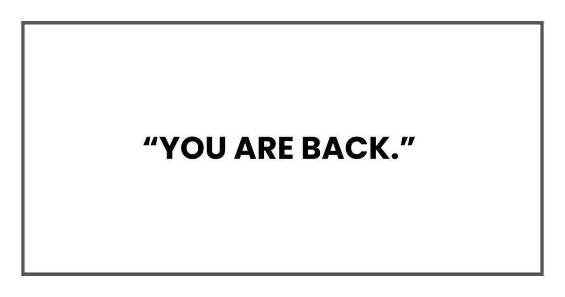 YOU ARE BACK YOU ARE BACK