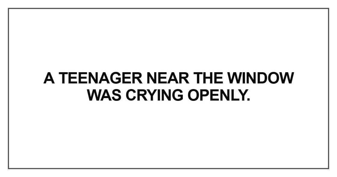 A teenager near the window was crying