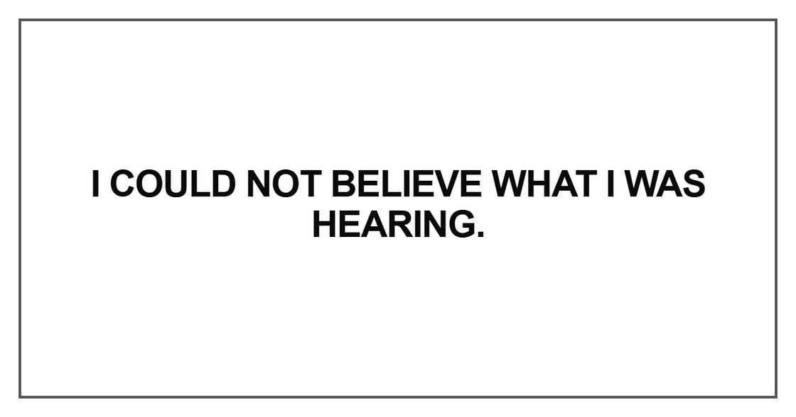 I could not believe what I was hearing