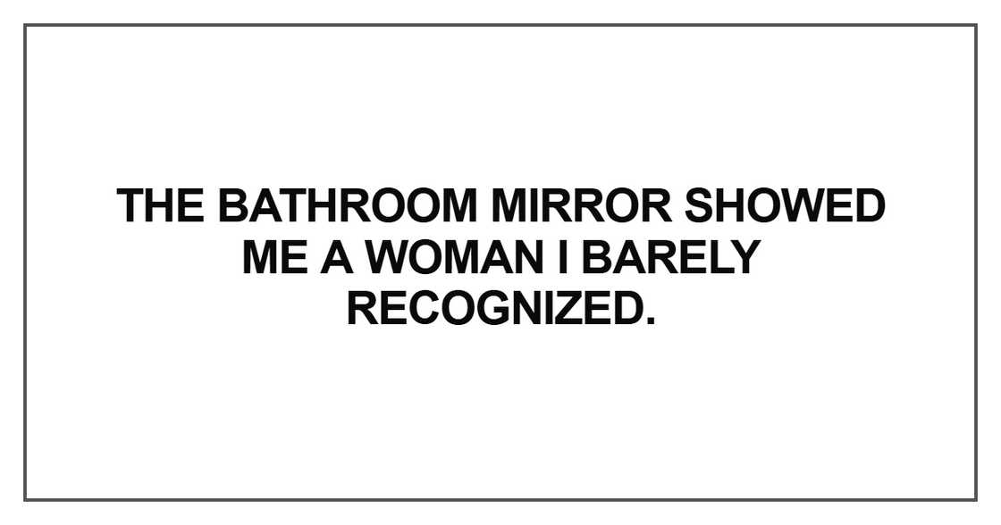 The bathroom mirror showed me a woman