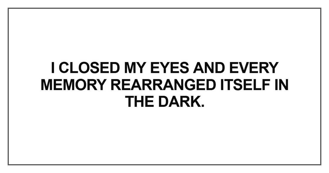 I closed my eyes and every memory I closed my eyes and every memory