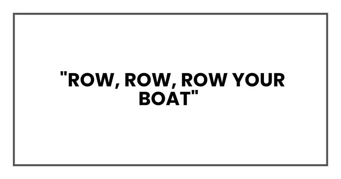 "Row, Row, Row Your Boat"
