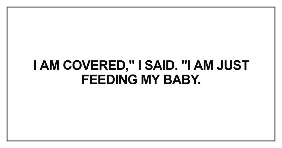 I am just feeding my baby