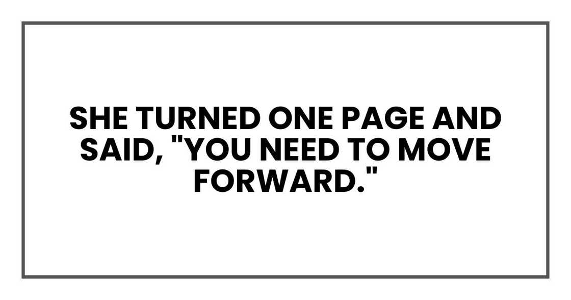She turned one page and said, "You need to move forward."