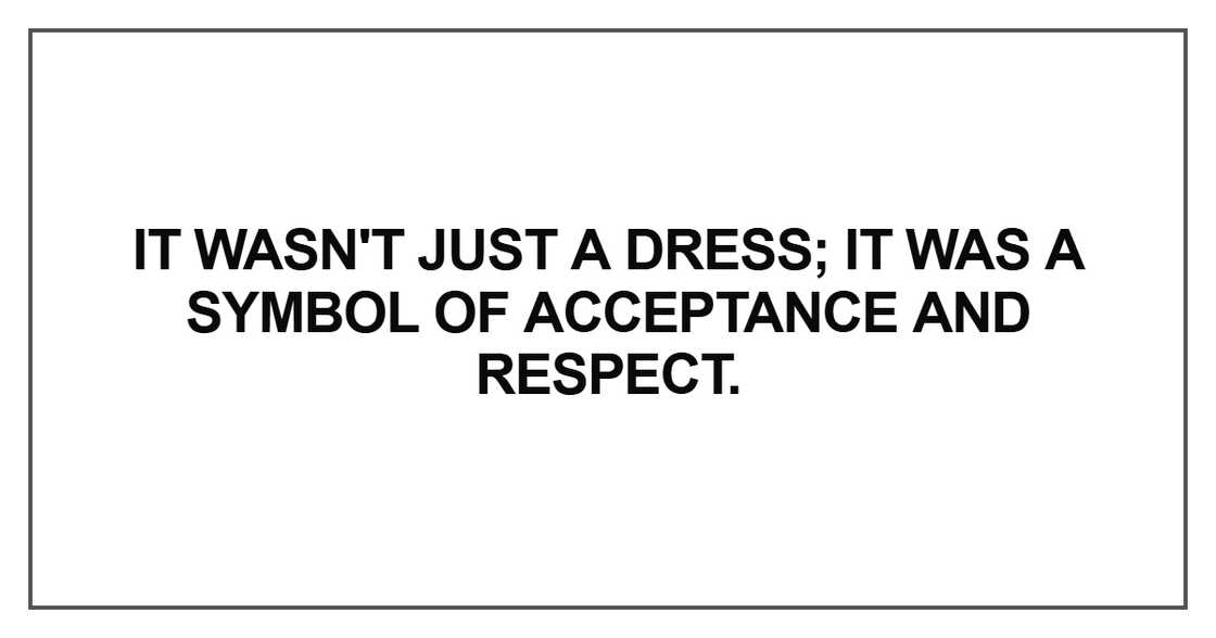 t wasn't just a dress; it was a symbol of acceptance