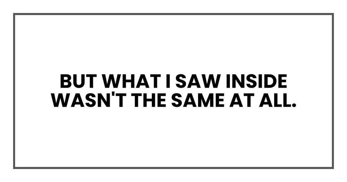 But what I saw inside wasn't the same at all.