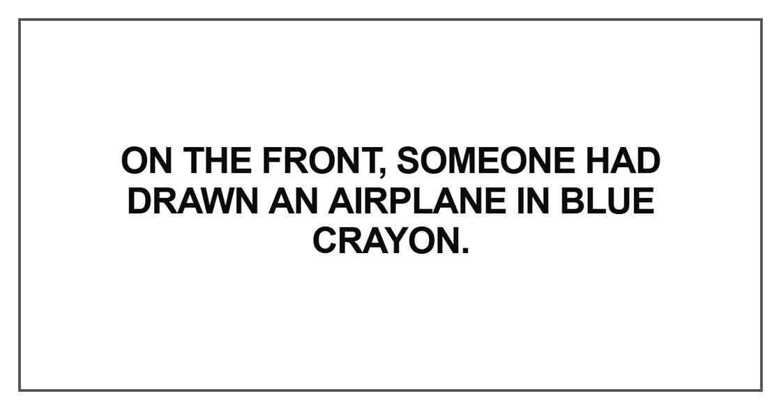 On the front, someone had drawn an airplane On the front, someone had drawn an airplane