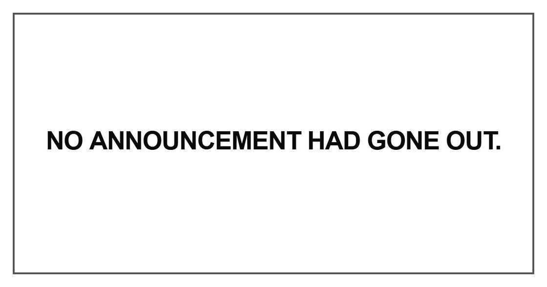 No announcement had gone out No announcement had gone out