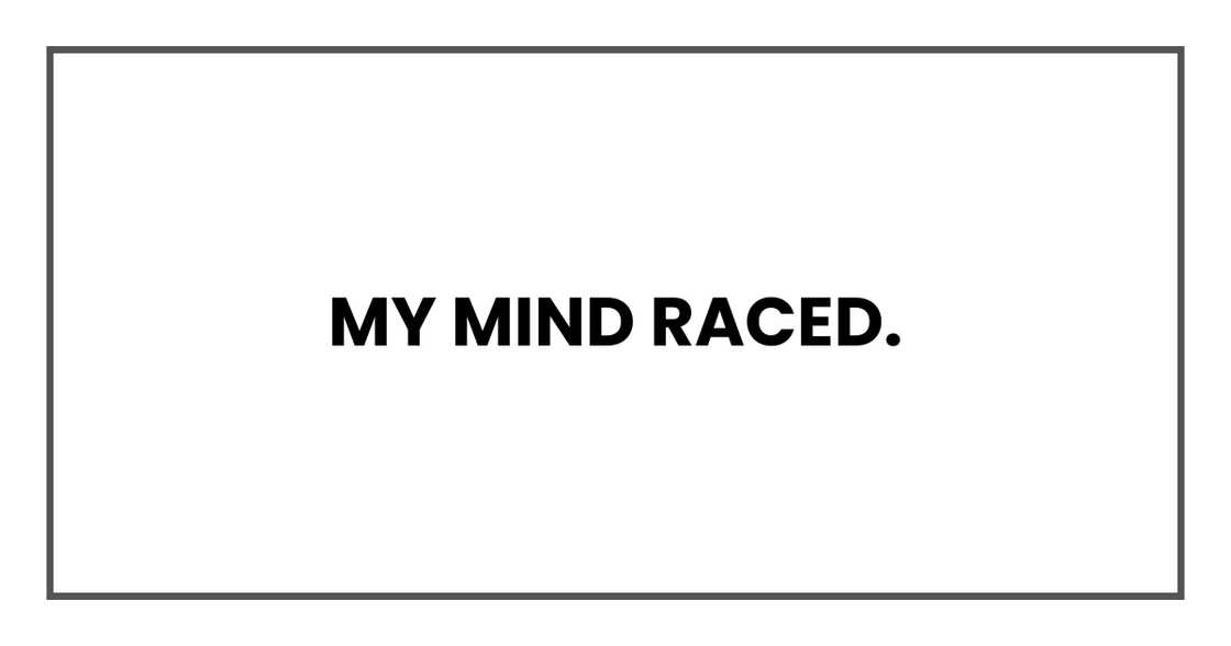 MY MIND RACED MY MIND RACED