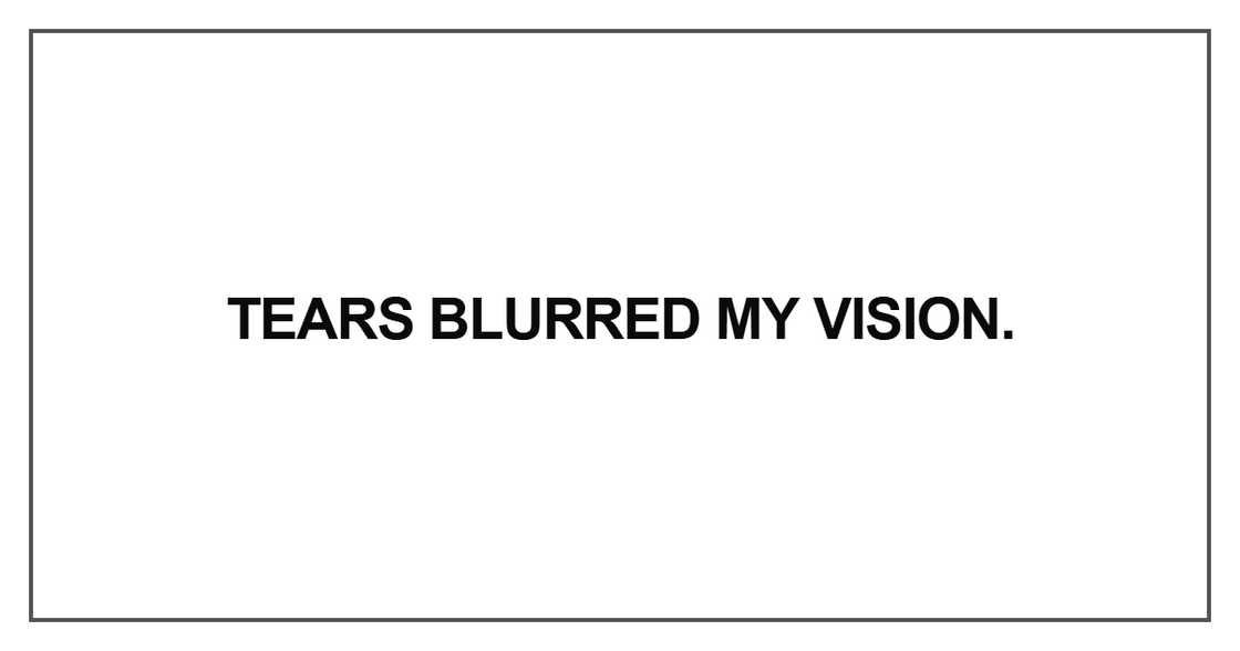 Tears blurred my vision