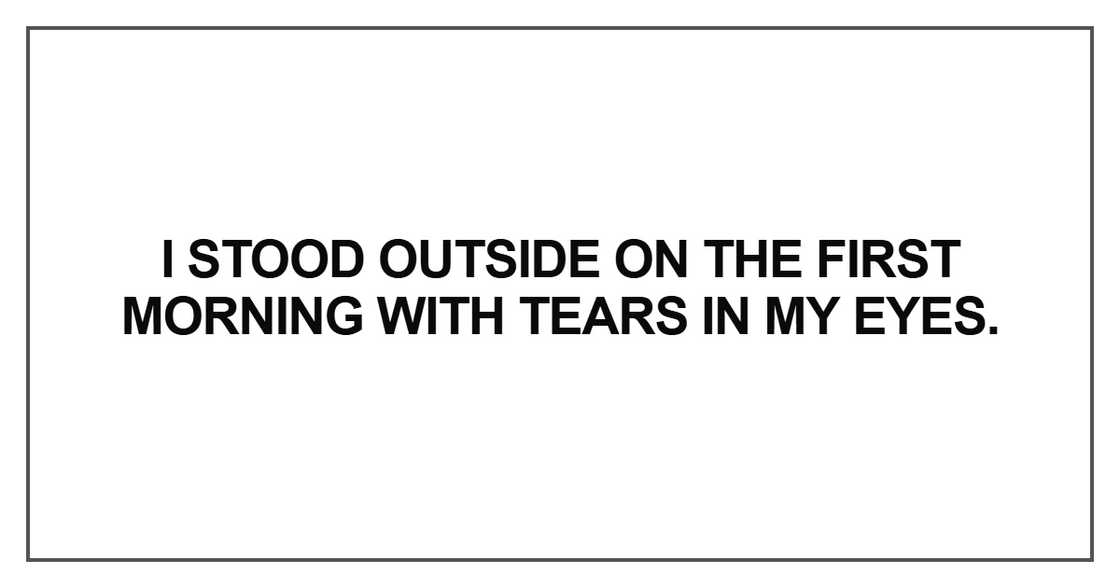 I stood outside on the first morning