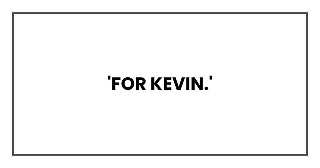 'For Kevin.'