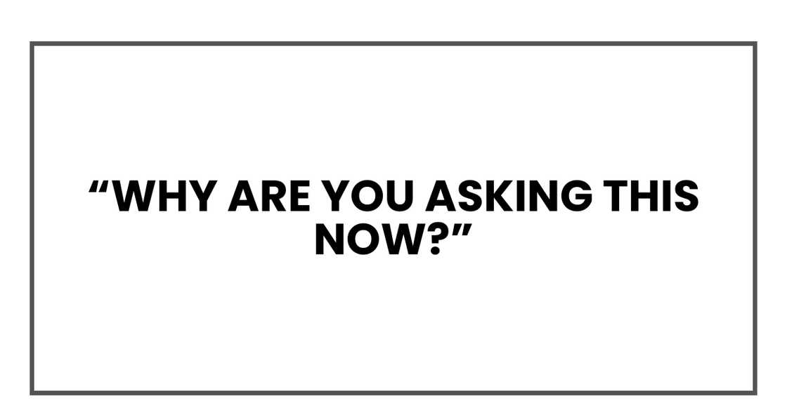 why are you asking this now?