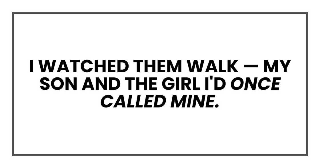 I watched them walk — my son and the girl I'd once called mine.