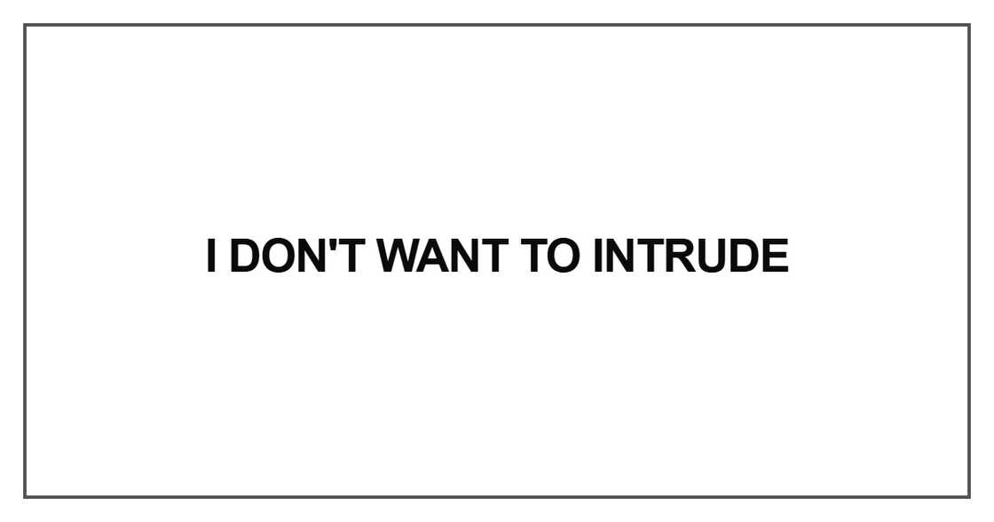 I don't want to intrude