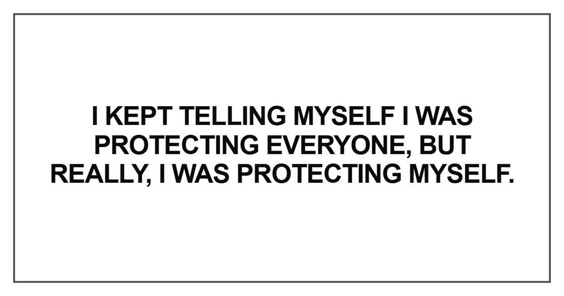 I kept telling myself I was protecting everyone