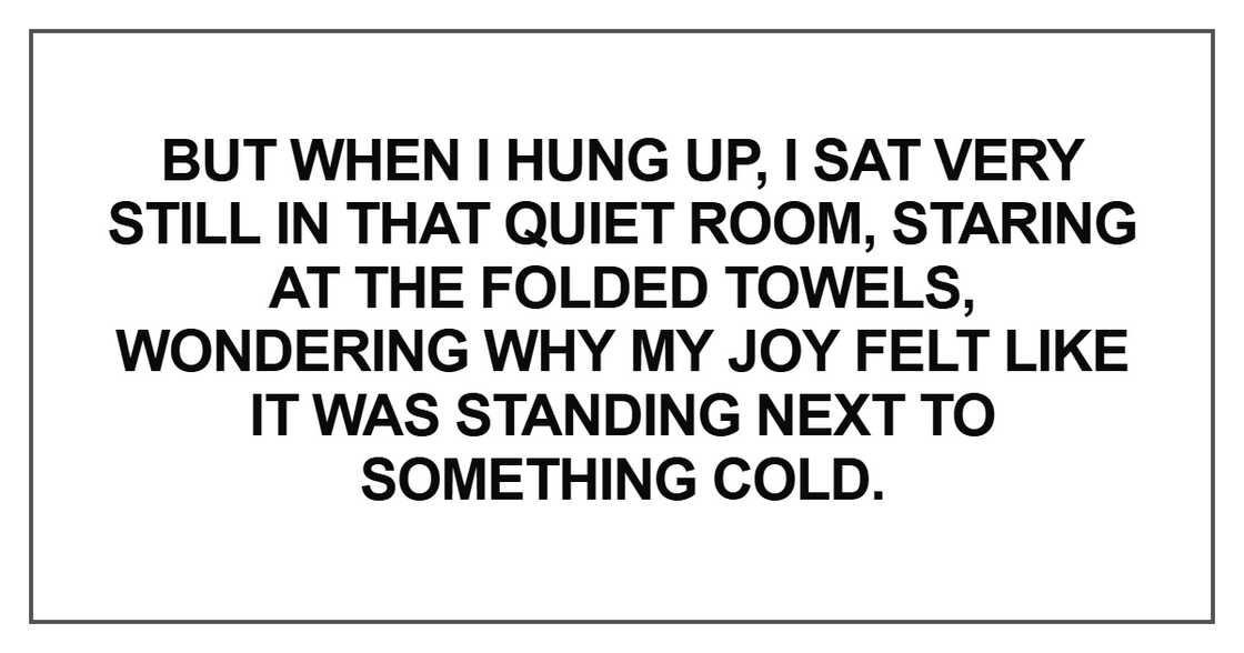 But when I hung up, I sat very still in that quiet room But when I hung up, I sat very still in that quiet room