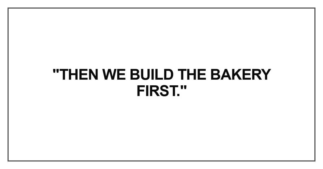 Then we build the bakery first