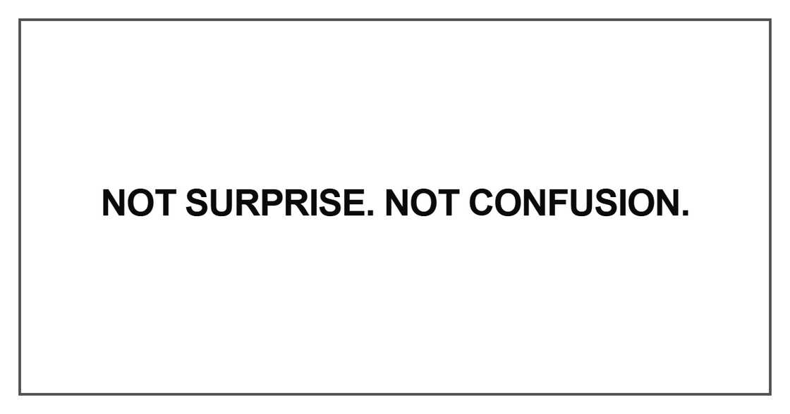 Not surprise. Not confusion Not surprise. Not confusion