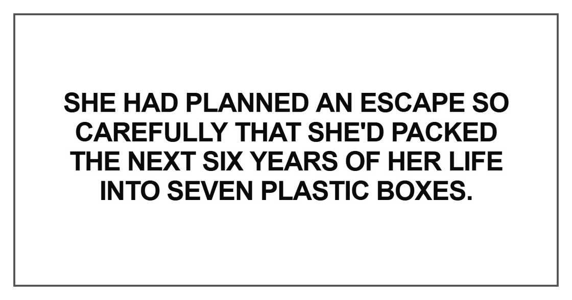 She had planned an escape so carefully She had planned an escape so carefully