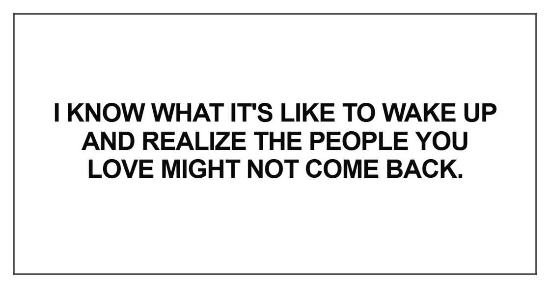 I know what it's like to wake up and realize the people I know what it's like to wake up and realize the people