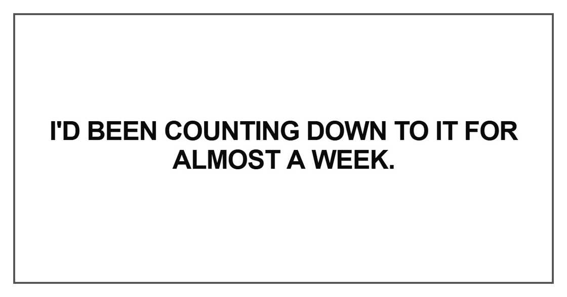 I'd been counting down I'd been counting down