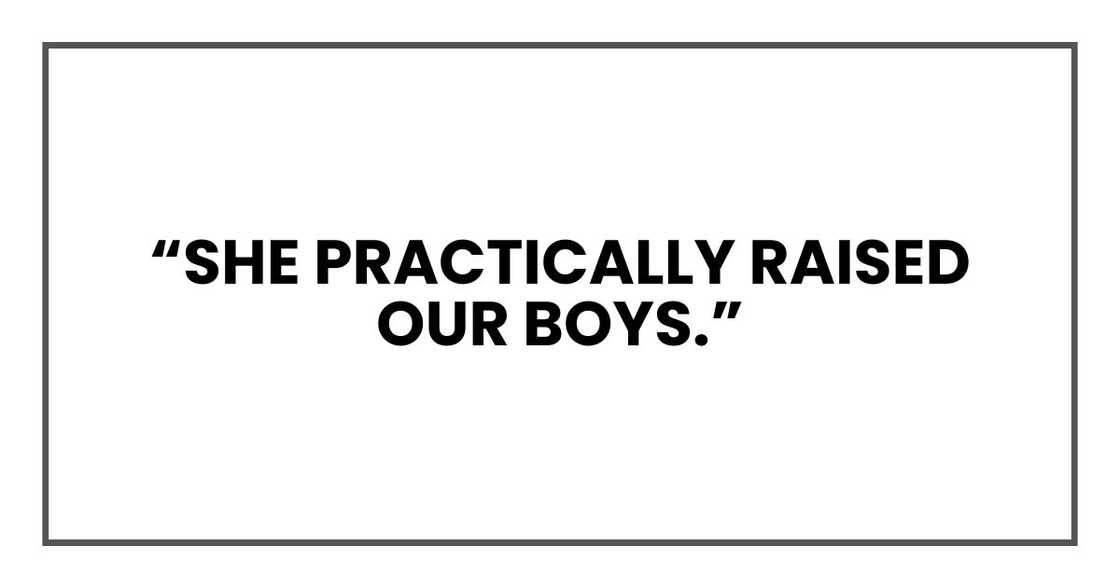 “She practically raised our boys,”