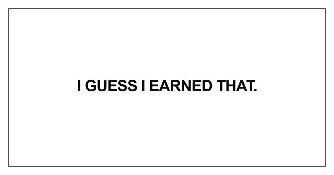 I guess I earned that