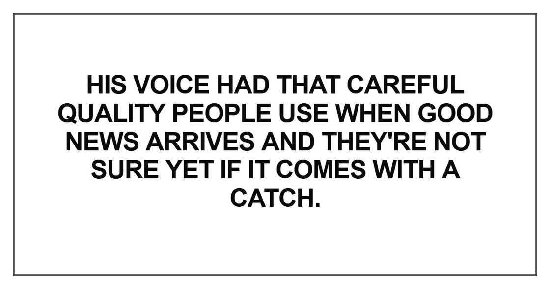 His voice had that careful quality His voice had that careful quality