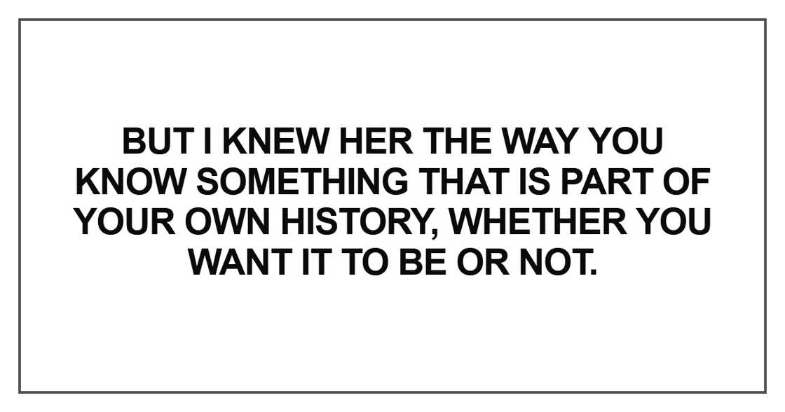 But I knew her the way you know something that is part of But I knew her the way you know something that is part of