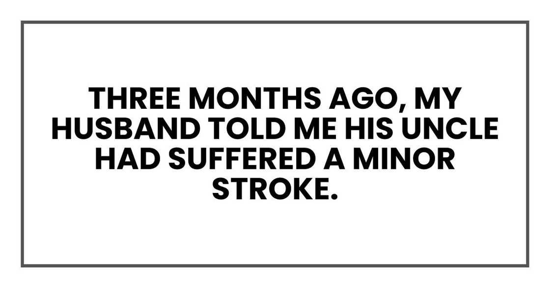Three months ago, my husband, Darren, told me his uncle had suffered a minor stroke.