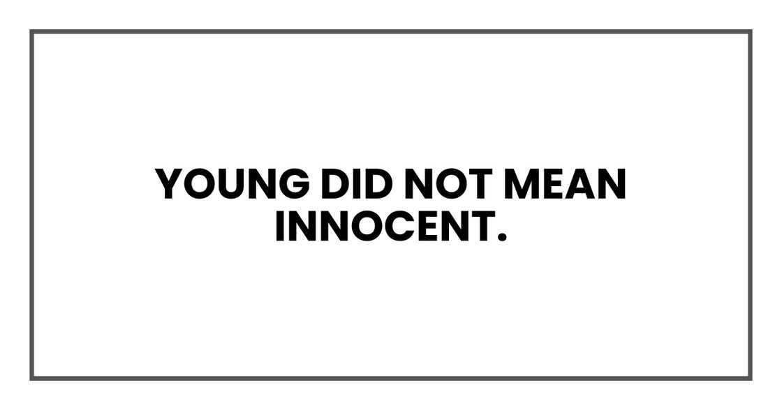 Young did not mean innocent. Young did not mean innocent.