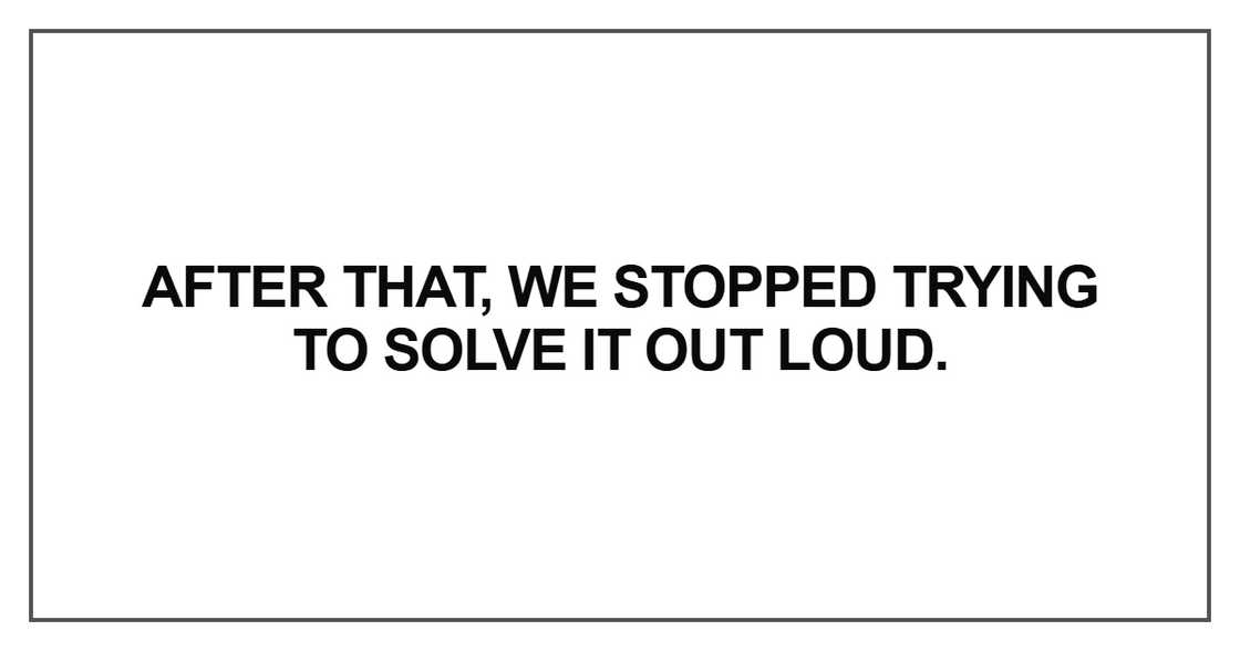 After that, we stopped trying After that, we stopped trying