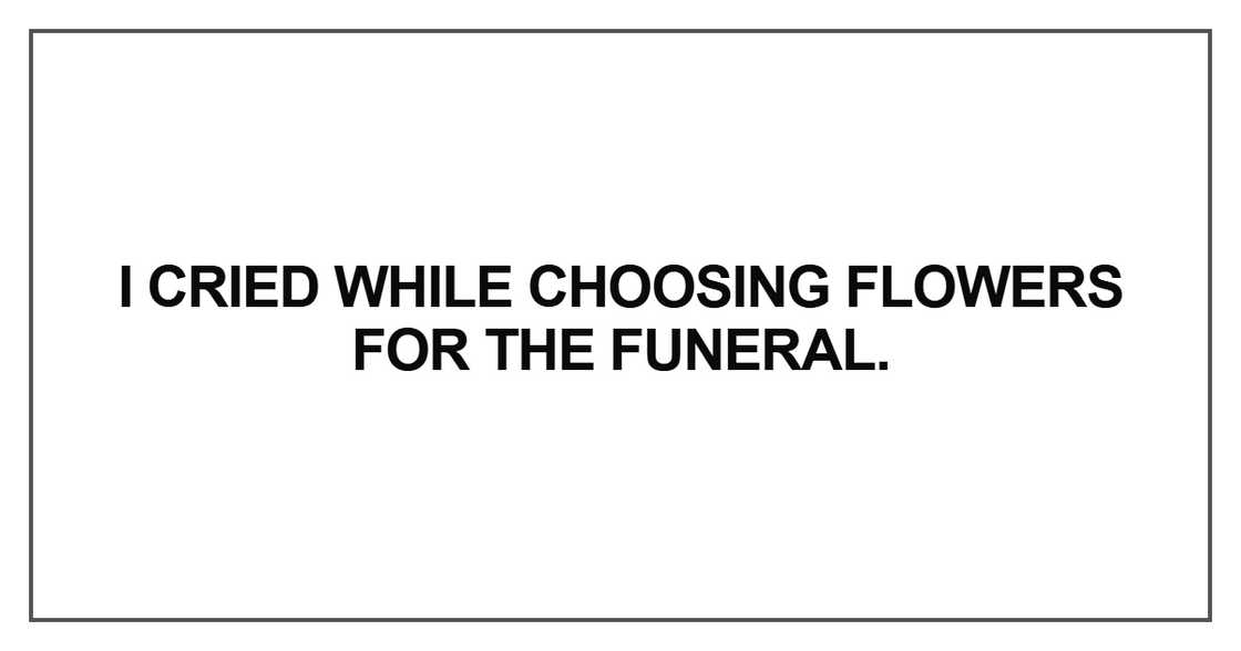I cried while choosing flowers