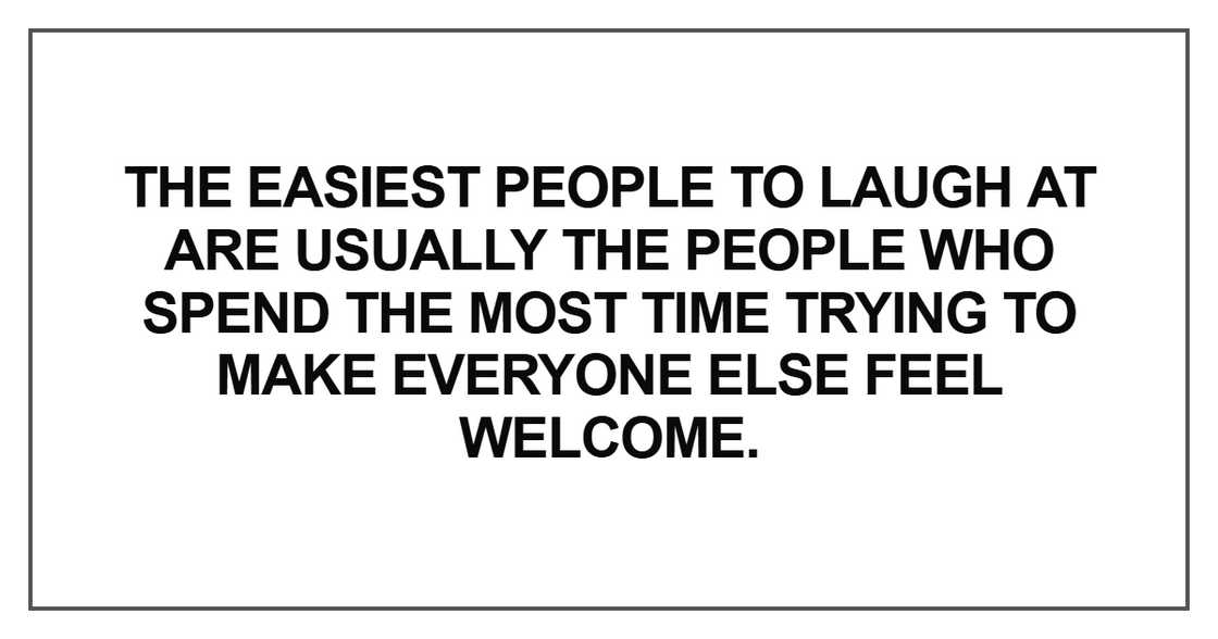 The easiest people to laugh at are usually
