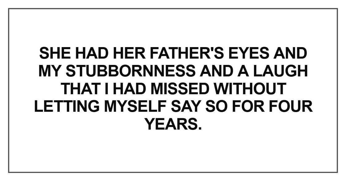 She had her father's eyes and my stubbornness