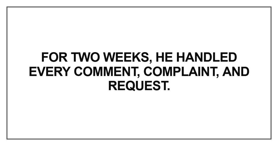 he handled every comment, complaint, and he handled every comment, complaint, and