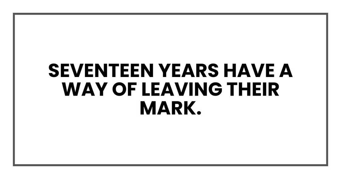 Seventeen years have a way of leaving their mark.