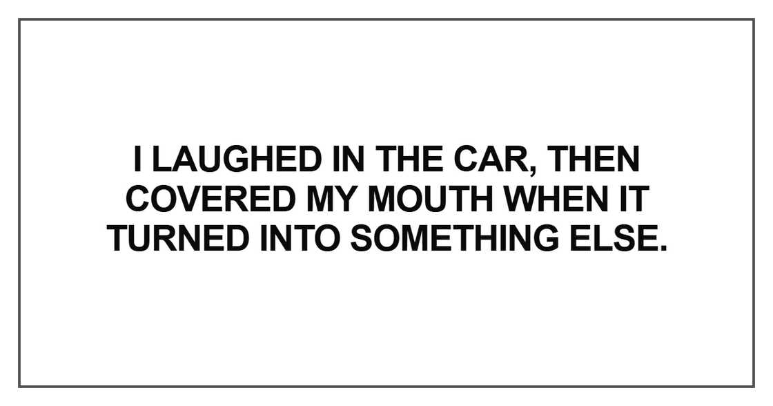 I laughed in the car