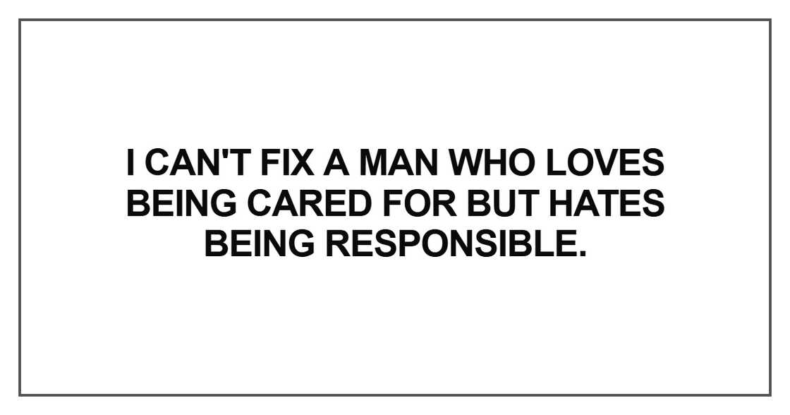 I can't fix a man who loves being cared